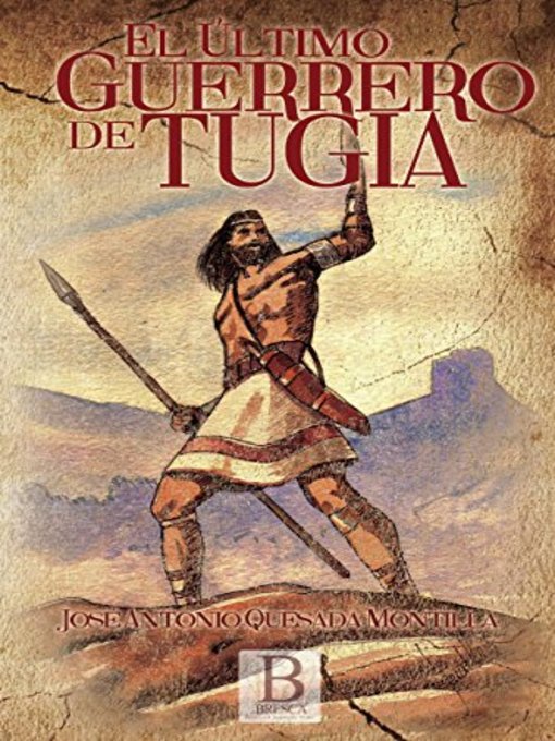 Title details for El último guerrero de Tugia by José Antonio Quesada Montilla - Available